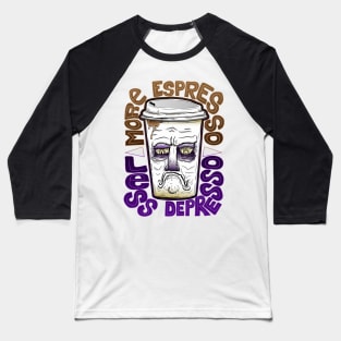 More espresso less depresso Baseball T-Shirt